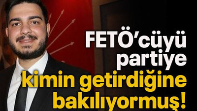 FETÖ’cüyü partiye kimin getirdiğine bakılıyormuş!